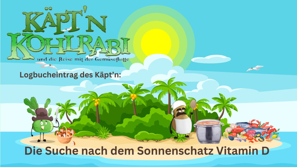 Blog Käptn Kohlrabi: Die Suche nach dem Sonnenschatz Vitamin D